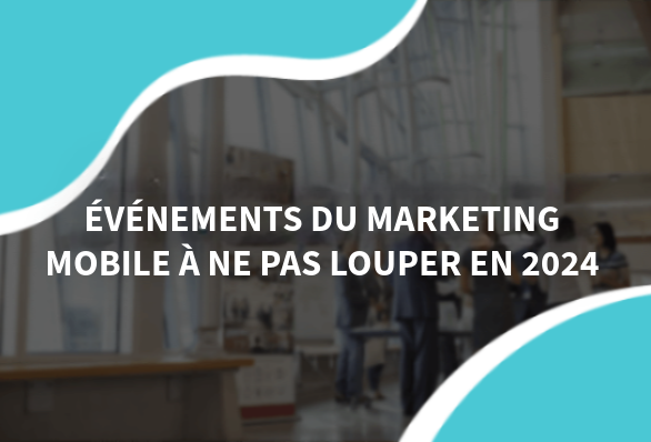 image d'un événement marketing avec le titre événements du marketing mobile à ne pas louper en 2024