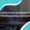 image d'un médecin sur son téléphone avec le titre le sms pour les médecins et professionnels de santé