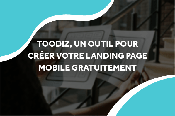 image d'une personne qui tient des images de wireframes avec le titre Toodiz, un outil pour créer votre landing page mobile gratuitement