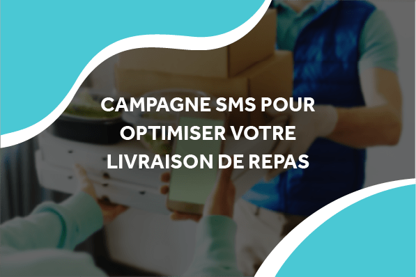 image d'une livraison de nourriture avec le titre campagne sms pour optimiser votre livraison de repas