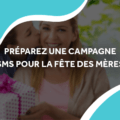 image d'un mère et sa fille avec le titre préparez une campagne sms pour la fête des mères