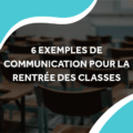 image d'une salle de classe avec le titre 6 exemples de communication pour la rentrée des classes
