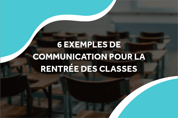 image d'une salle de classe avec le titre 6 exemples de communication pour la rentrée des classes