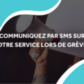 image d'un haut parleur et d'une pancarte avec le titre communiquez par sms sur votre service lors de grèves