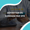 image d'un personne qui donne des évaluations avec le titre définition du sondage par sms