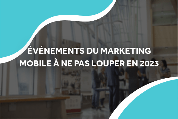 image d'un événement marketing avec le titre événements du marketing mobile à ne pas louper en 2023