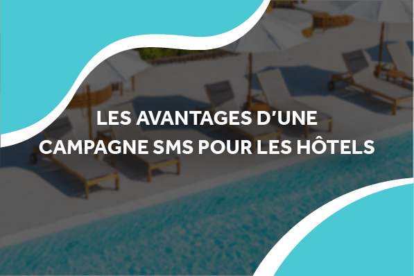 image de transat au bord d'une piscine avec le titre les avantages d'une campagne sms pour les hôtels