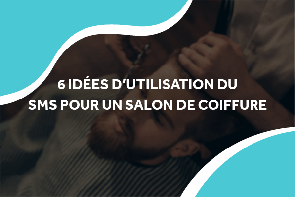 image d'un homme qui se fait couper les cheveux et la barbe avec le titre 6 idées d'utilisation du sms dans un salon de coiffure