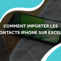 image d'un iphone sur une table avec le titre comment importer les contacts iphone sur excel ?