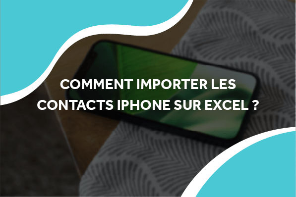 image d'un iphone sur une table avec le titre comment importer les contacts iphone sur excel ?