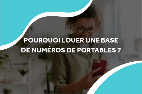 image d'une femme sur son téléphone portable avec le titre pourquoi louer une base de numéros de portables ?