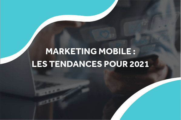 image de différent élément mobile flottant avec le titre marketing mobile : les tendances pour 2021