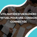image de personnes qui utilisent des appareils connectés avec le titre utilisation d'un numéro virtuel pour une consigne connectée
