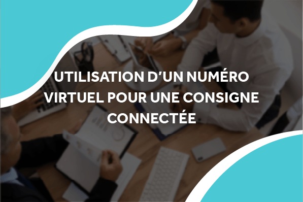 image de personnes qui utilisent des appareils connectés avec le titre utilisation d'un numéro virtuel pour une consigne connectée