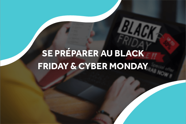 image dune personne sur son ordinateur avec écrit black friday sur l'écran avec le titre se préparer au black Friday & cyber Monday