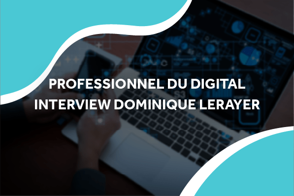 image d'un ordinateur avec le titre professionnel du digital interview dominique lerayer