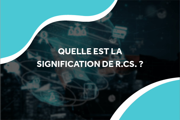 image de données flottante avec le titre quelles est la signification de R.C.S. ?