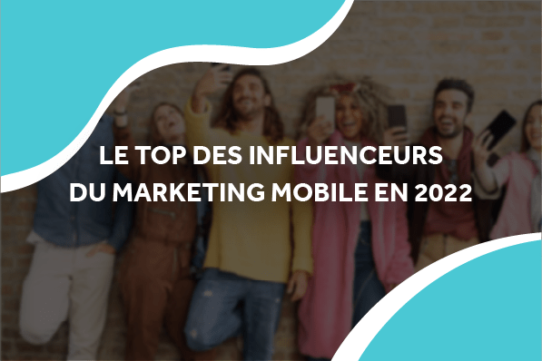 image de personnes contre un mur qui se prennent en selfie avec le titre e top des influenceurs du marketing mobile en 2022