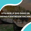 image d'un camping avec le titre utiliser le sms dans un camping/centres de vacances