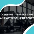 image d'une salle de sport avec le titre comment utiliser le sms dans votre salle de sport ?