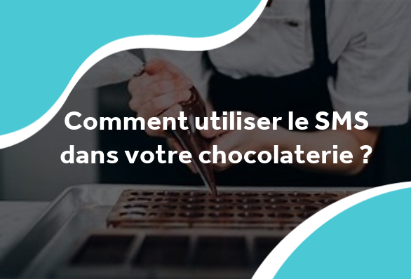 comment utiliser le SMS dans votre chocolaterie