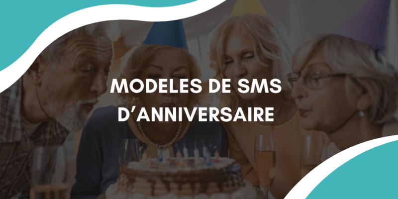 Modèles de SMS d'anniversaire pour vos proches et vos clients