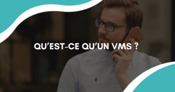 Qu'est-ce qu'un VMS ? Définition du message vocal