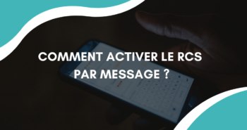 Comment activer le RCS par message ?