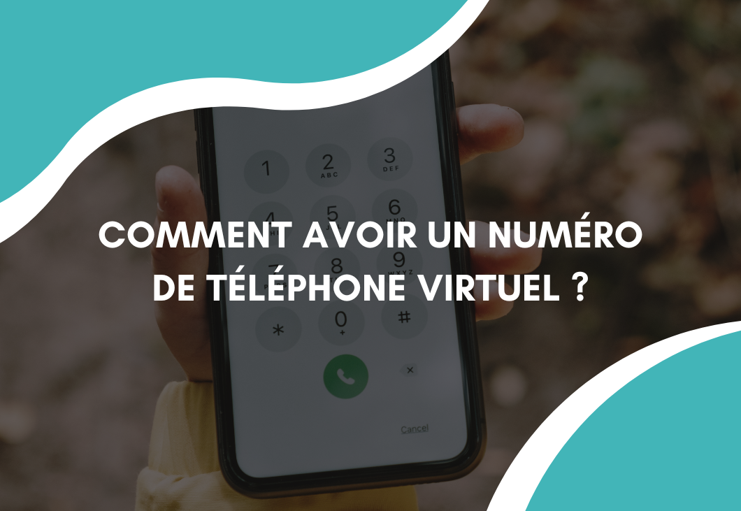Comment avoir un numéro virtuel ?