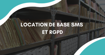 Location de base de données SMS : Ce que dit le RGPD et comment rester conforme