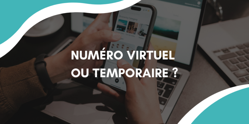 Numéro virtuel ou numéro temporaire : Quelles différences et quel usage choisir ?
