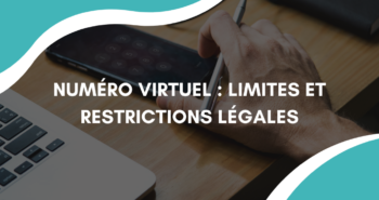 Numéro virtuel : limites et restrictions légales