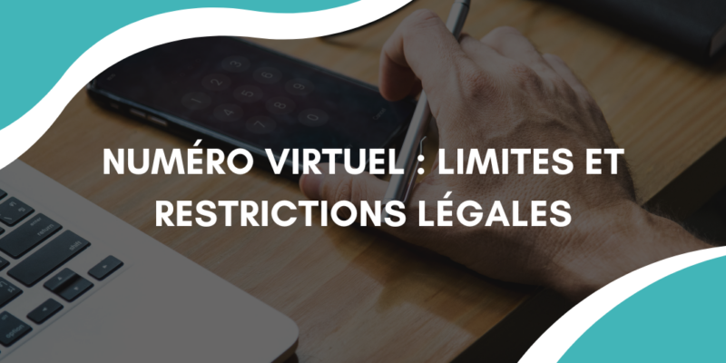 Numéro virtuel : limites et restrictions légales