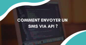 Comment envoyer un SMS via une API ?