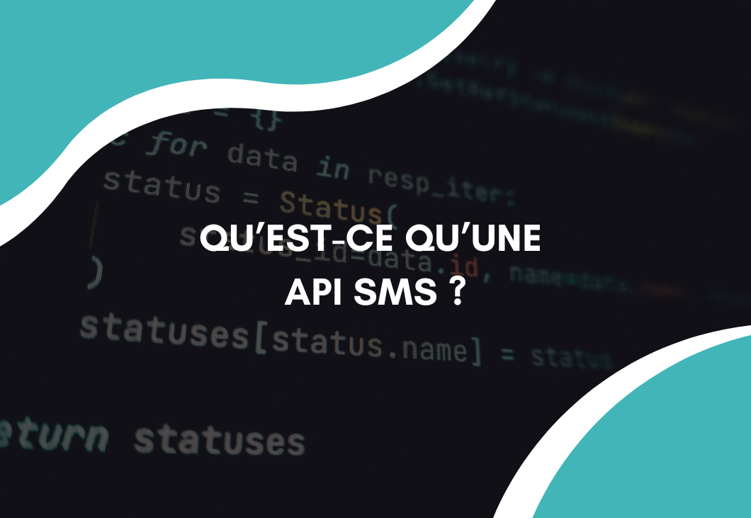 Qu’est-ce qu’une API SMS et comment fonctionne-t-elle ?
